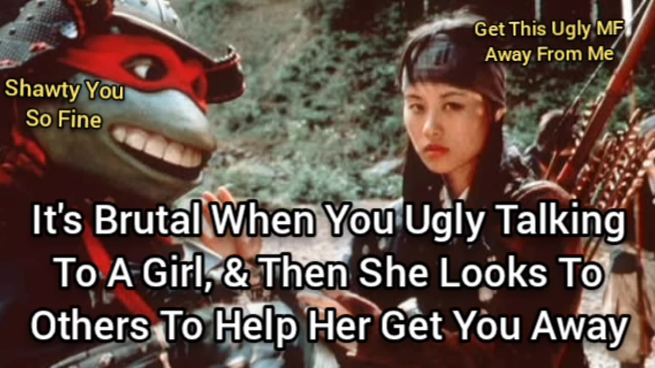 It's Brutal When You Ugly Talking To A Girl, And She Looks To Others To Get Rid Of You