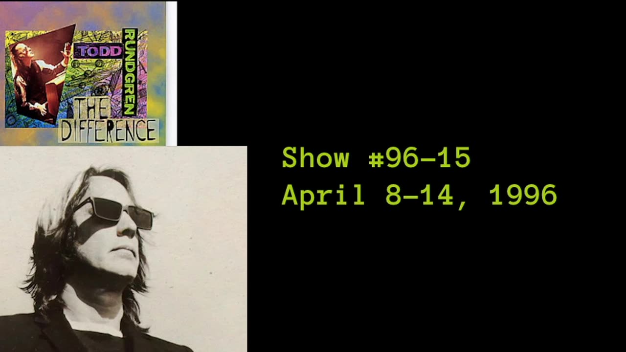 April 8-14, 1996 - 'The Difference with Todd Rundgren' (#96-15)