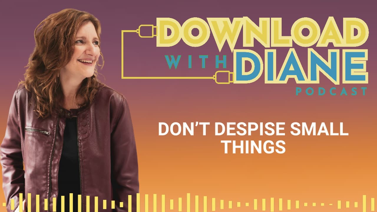 DON’T DESPISE SMALL THINGS