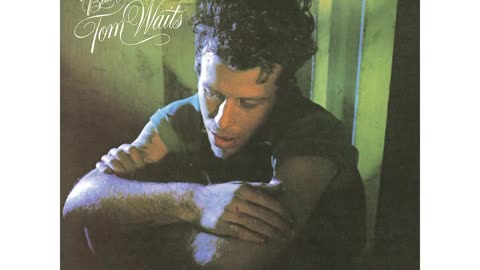 Tom Waits ‣ Blue Valentines ‣ A Sweet Little Bullet From A Pretty Blue Gun