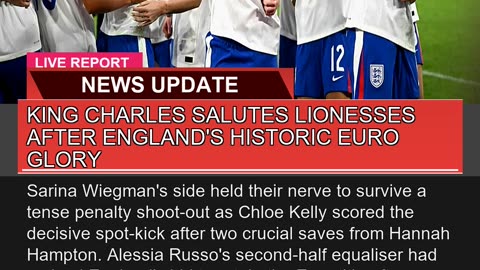 King Charles Salutes Lionesses After Englands His