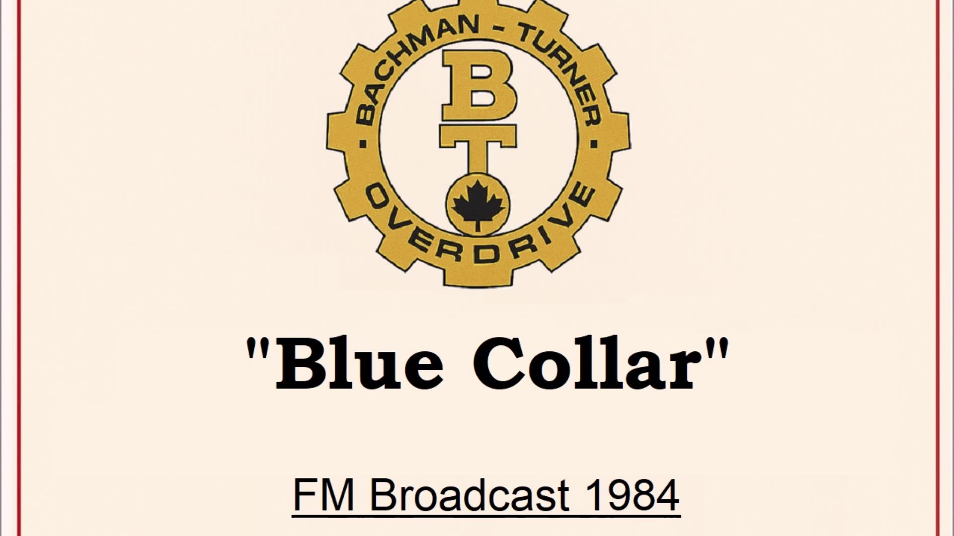 Bachman-Turner Overdrive - Blue Collar (Live in Winnipeg, Manitoba 1984) FM Broadcast