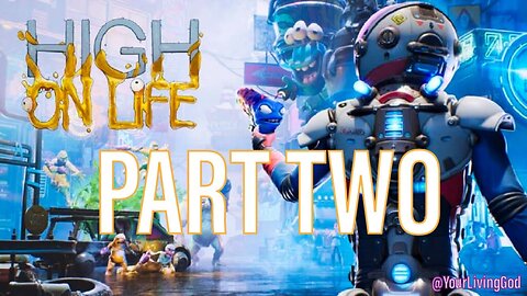 HIGH ON LIFE ᕈS5 🎮 : PART TWO
