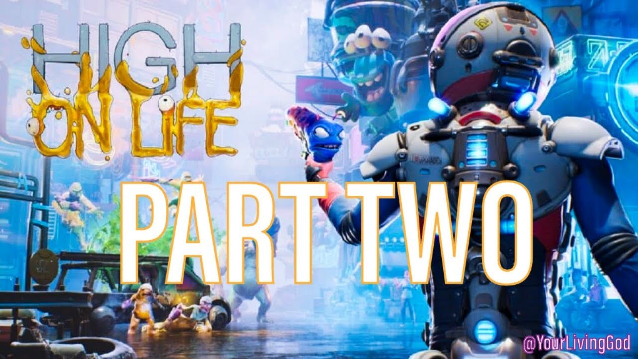 HIGH ON LIFE ᕈS5 🎮 : PART TWO