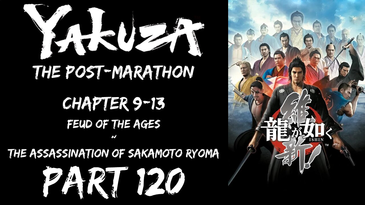 LP Yakuza Post-Marathon Part 120 - Chapter 9-13: Feud of Ages ~ Assassination of Ryoma - | Ishin