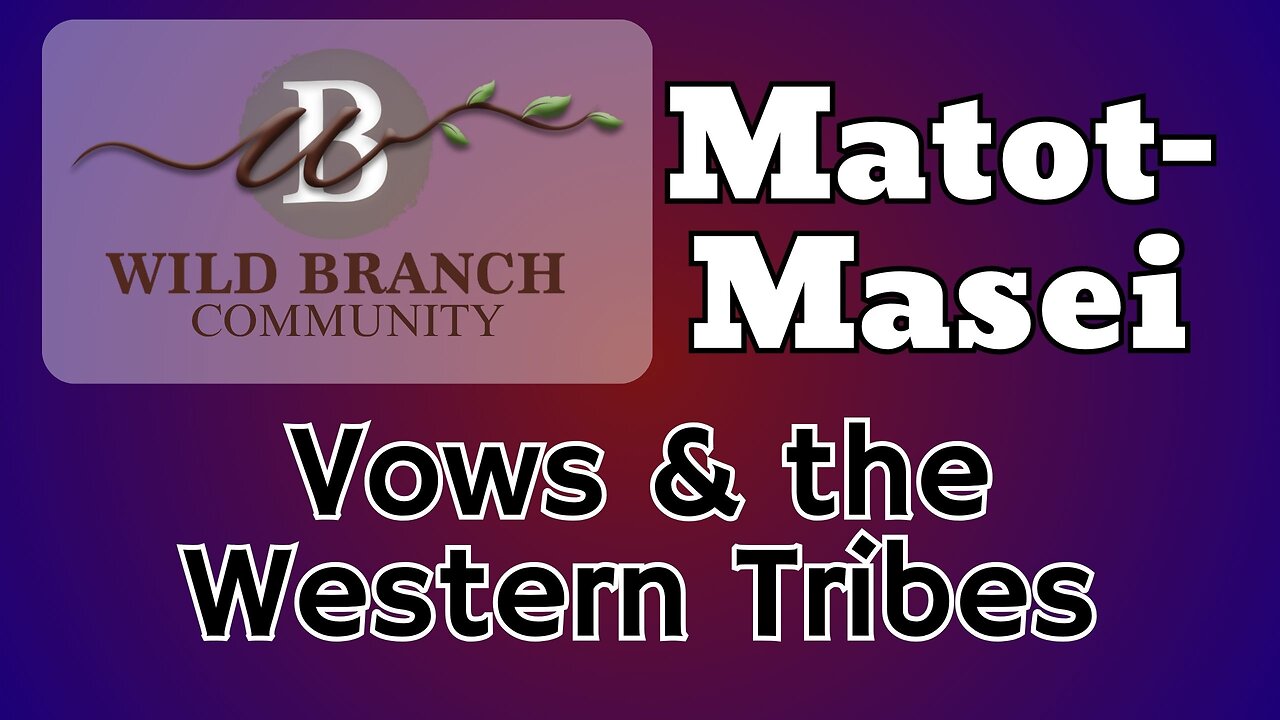 Matot-Masei - Vows and the Western Tribes