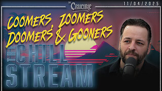 ChillStream: Coomers, Zoomers, Doomers & Gooners (11/04/25)