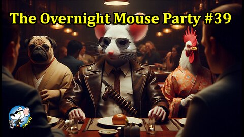 The Overnight Mouse Party #39