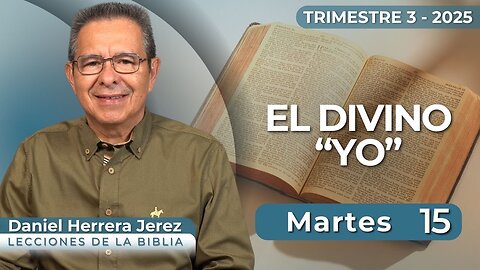 DANIEL HERRERA I LECCIÓN ESCUELA SABÁTICA I JULIO 15 2025