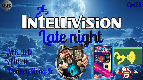 INTELLIVISION LATE NITE - Ep#28 - LIVE with DJC