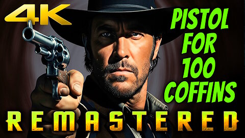Pistol For 100 Coffins (4K - UHD) - REMASTERED - Western