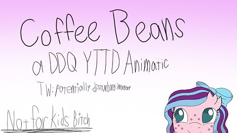Coffee Beans (a DDQ YTTD Animatic)