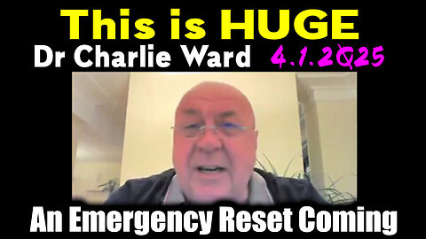 Charlie Ward "This is HUGE" 4.1.2Q25 - An Emergency Reset Coming