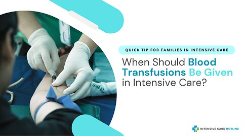 When Should Blood Transfusions Be Given in Intensive Care?