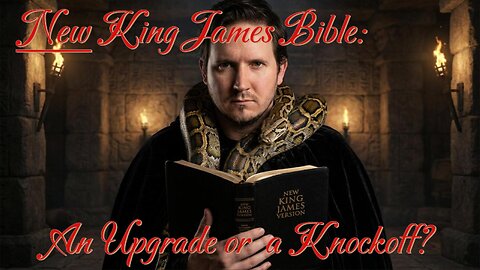 The NEW King James Bible is the King of Counterfeits