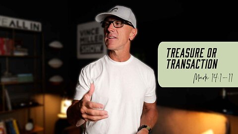 Treasure or Transaction | Mark 14:1-11