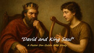 David and King Saul - Pastor Don Guldin