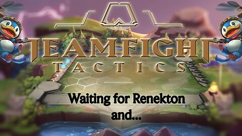 TeamFight Tactics: Waiting For Renekton and....