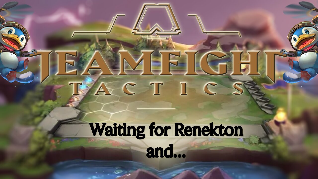 TeamFight Tactics: Waiting For Renekton and....