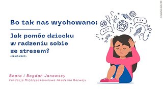 Bo tak nas wychowano: Jak pomóc dziecku w radzeniu sobie ze stresem? (22.05.2025)