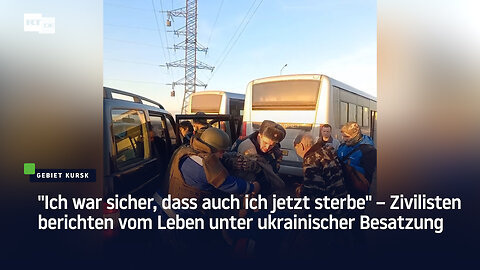 "Ich war sicher, dass ich sterbe" – Zivilisten berichten vom Leben unter ukrainischer Besatzung