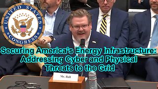 Securing America’s Energy Infrastructure: Addressing Cyber and Physical Threats to the Grid - December 2, 2025