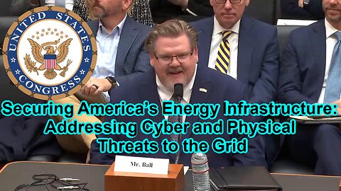 Securing America’s Energy Infrastructure: Addressing Cyber and Physical Threats to the Grid - December 2, 2025