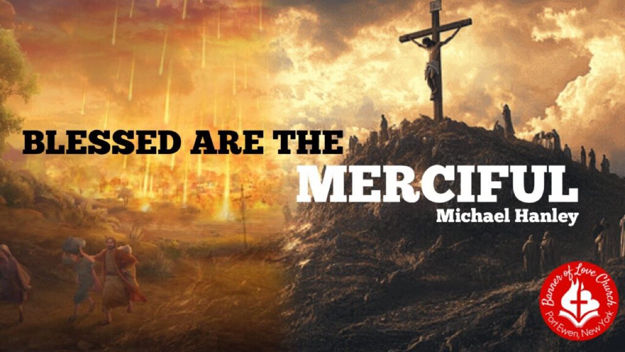 Blessed are the Merciful Pt.2 – Michael Hanley- November 30, 2025