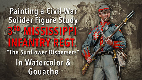 Painting a soldier figure study of the 3rd Mississippi Infantry in Watercolor and Gouache