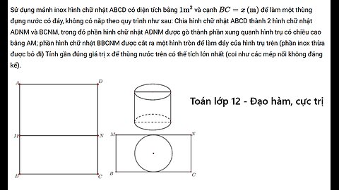 Toán 12: Sử dụng mảnh inox hình chữ nhật ABCD có diện tích bằng 1 m^2 và cạnh BC = x m