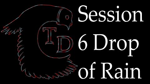 The Darkness Collective - Session 6 - Drop of Rain