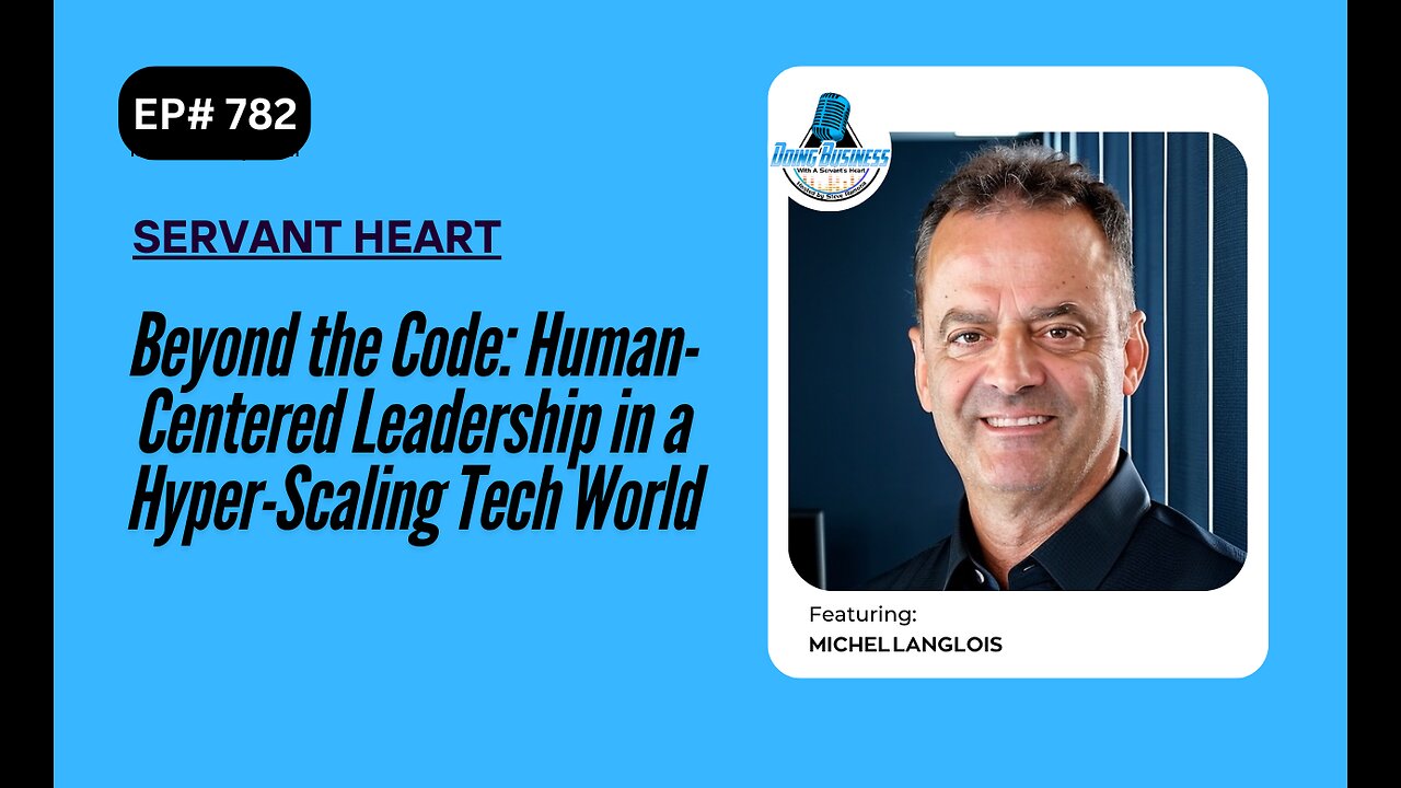 Beyond the Code: Human-Centered Leadership in a Hyper-Scaling Tech World with Michel Langlois