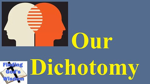 Our Dichotomy