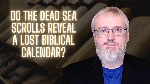 Do the Dead Sea Scrolls Reveal a Lost Biblical Calendar? | Dr. Ken Johnson