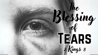 The Blessing of Tears - Pastor Jeremy Stout