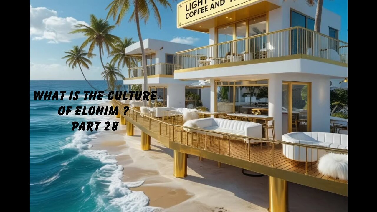What is the culture of Elohim ? Part 28