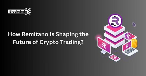 How Remitano Is Shaping the Future of Crypto Trading? 