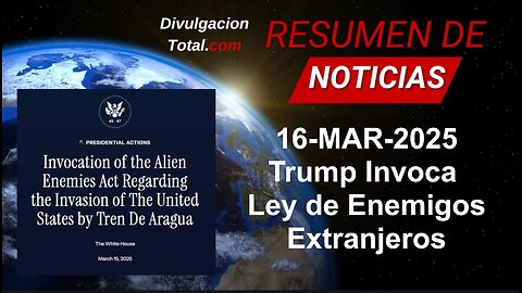 16-MAR-2025 Trump Invoca Ley de Enemigos Extranjeros