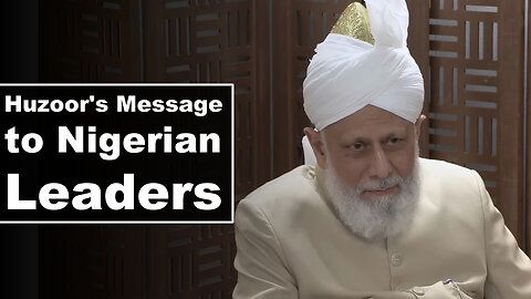 Huzoor's Message to Nigerian Leaders.