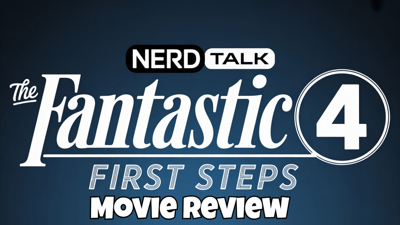 Nerd Talk Reviews | Fantastic 4 First Steps is an enjoyable movie