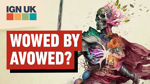 IGN UK Podcast 787 - Are We Wowed by Avowed_