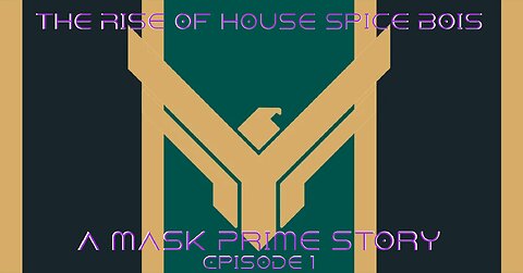 The Rise of House Spice Bois | A Mask Prime Story Ep.1
