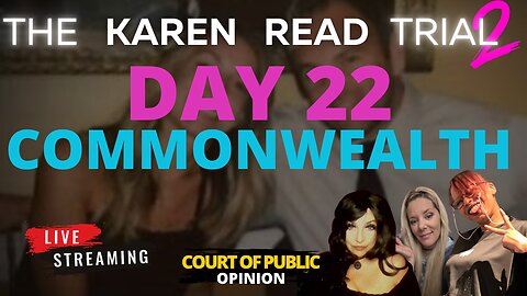 KAREN READ TRIAL LIVE STREAM with PANEL Day 22
