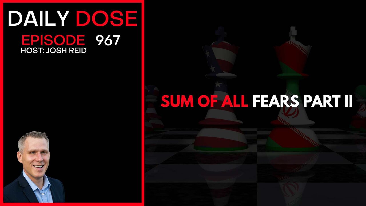 The Sum of All Fears Part II | Ep. 967 The Daily Dose