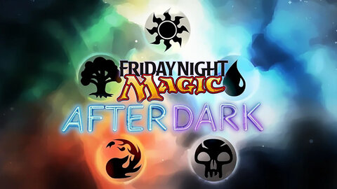 Friday Night Magic After Dark