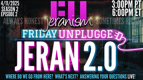 jeranism Friday UNPLUGGED Sn. 2 Ep. 2 | JERAN 2.0 | What's Next? Where Do We Go From Here? 4/11/25