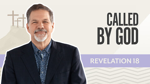 Bible Discovery, Revelation 18 | Called By God – December 26, 2025