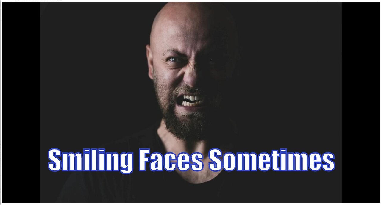 Smiling faces sometimes Pretend to be your friend