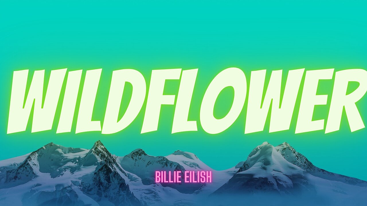 Wildflower - Billie Eilish | Heartfelt Lyrics