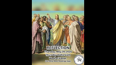 (Reflection) Thursday, May 29, 2025 Thursday of the Sixth Week of Easter #faith #reflection
